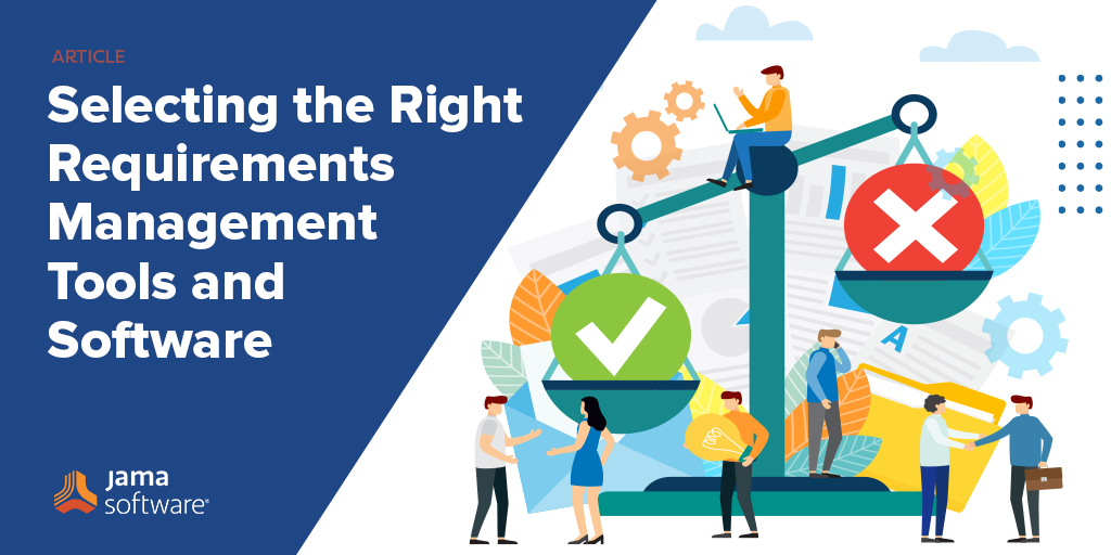 Selecting the Right Requirements Management Tools and Software