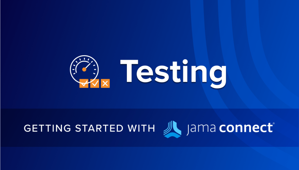 Testing: Getting Started with Jama Connect